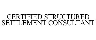 CERTIFIED STRUCTURED SETTLEMENT CONSULTANT