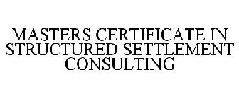 MASTERS CERTIFICATE IN STRUCTURED SETTLEMENT CONSULTING