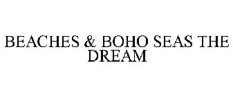 BEACHES & BOHO SEAS THE DREAM