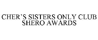 CHER'S SISTERS ONLY CLUB SHERO AWARDS