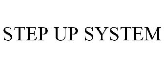 STEP UP SYSTEM
