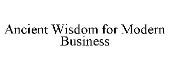 ANCIENT WISDOM FOR MODERN BUSINESS