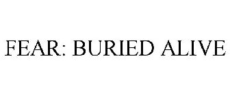 FEAR: BURIED ALIVE