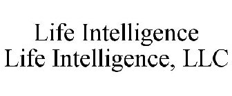 LIFE INTELLIGENCE LIFE INTELLIGENCE, LLC