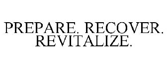 PREPARE. RECOVER. REVITALIZE.