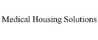 MEDICAL HOUSING SOLUTIONS