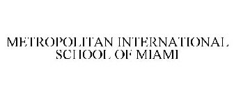 METROPOLITAN INTERNATIONAL SCHOOL OF MIAMI