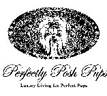 PERFECTLY POSH PUPS LUXURY LIVING FOR PERFECT PUPS