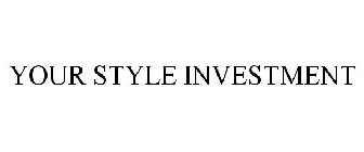 YOUR STYLE INVESTMENT