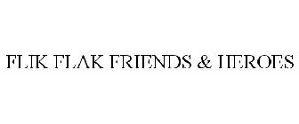 FLIK FLAK FRIENDS & HEROES