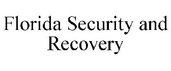 FLORIDA SECURITY AND RECOVERY
