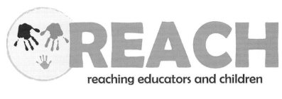REACH REACHING EDUCATORS AND CHILDREN