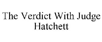 THE VERDICT WITH JUDGE HATCHETT
