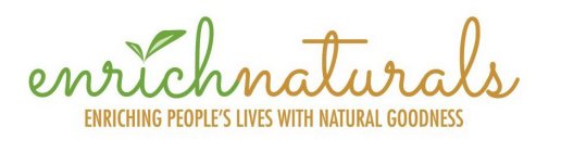 ENRICHNATURALS ENRICHING PEOPLE'S LIVES WITH NATURAL GOODNESS