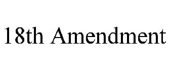 18TH AMENDMENT