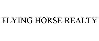 FLYING HORSE REALTY