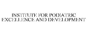 INSTITUTE FOR PODIATRIC EXCELLENCE AND DEVELOPMENT