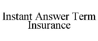 INSTANT ANSWER TERM INSURANCE