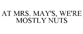 AT MRS. MAY'S, WE'RE MOSTLY NUTS