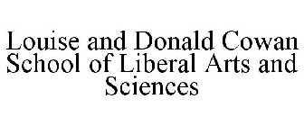 LOUISE AND DONALD COWAN SCHOOL OF LIBERAL ARTS AND SCIENCES