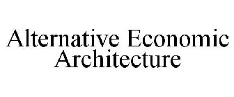 ALTERNATIVE ECONOMIC ARCHITECTURE