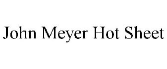 JOHN MEYER HOT SHEET