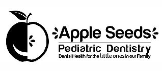APPLE SEEDS PEDIATRIC DENTISTRY DENTAL HEALTH FOR THE LITTLE ONES IN YOUR FAMILY
