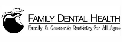 FAMILY DENTAL HEALTH FAMILY & COSMETIC DENTISTRY FOR ALL AGES