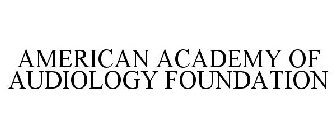 AMERICAN ACADEMY OF AUDIOLOGY FOUNDATION