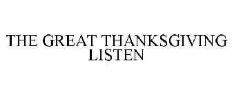 THE GREAT THANKSGIVING LISTEN