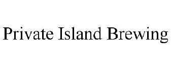 PRIVATE ISLAND BREWING