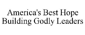 AMERICA'S BEST HOPE BUILDING GODLY LEADERS