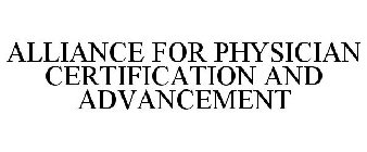 ALLIANCE FOR PHYSICIAN CERTIFICATION & ADVANCEMENT