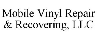 MOBILE VINYL REPAIR & RECOVERING, LLC