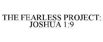 THE FEARLESS PROJECT: JOSHUA 1:9