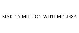 MAKE A MILLION WITH MELISSA