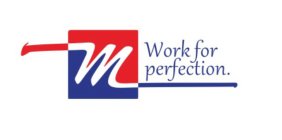 MW WORK FOR PERFECTION.