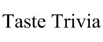 TASTE TRIVIA