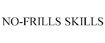 NO-FRILLS SKILLS