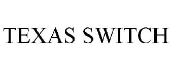 TEXAS SWITCH