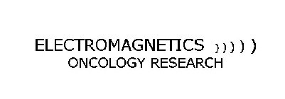 ELECTROMAGNETICS ONCOLOGY RESEARCH