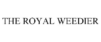 THE ROYAL WEEDIER