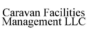 CARAVAN FACILITIES MANAGEMENT LLC