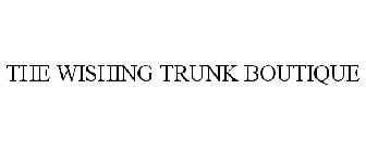 THE WISHING TRUNK BOUTIQUE