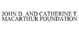 JOHN D. AND CATHERINE T. MACARTHUR FOUNDATION