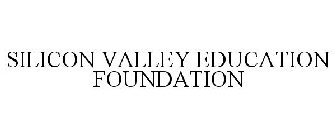 SILICON VALLEY EDUCATION FOUNDATION