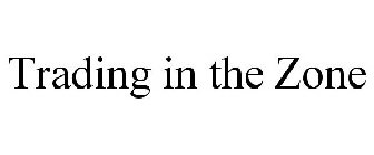 TRADING IN THE ZONE
