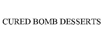 CURED BOMB DESSERTS