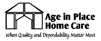 AGE IN PLACE HOME CARE WHEN QUALITY AND DEPENDABILITY MATTER MOST