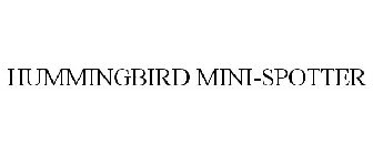HUMMINGBIRD MINI-SPOTTER